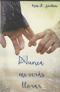 NUNCA ME VERAS LLORAR, de L JORDAN,KRIS | portada del libro