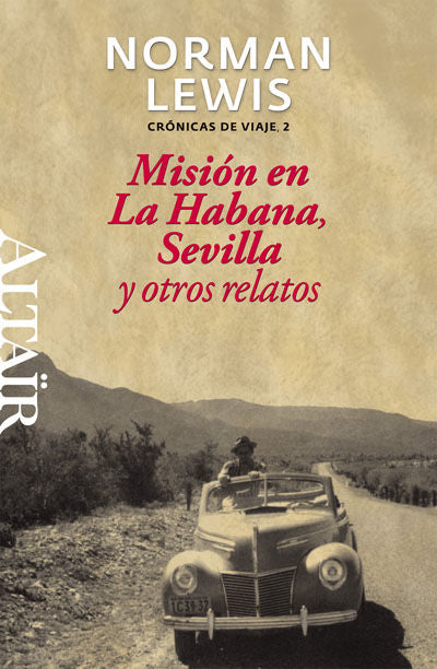 Misión en La Habana, Sevilla y otros relatos, de Lewis, Norman | portada del libro