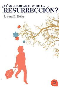 ¿Cómo hablar hoy de la resurrección?, de Béjar Bacas, Serafín | portada del libro