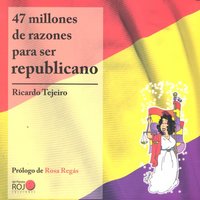 47 millones de razones para ser republicano, de TEJEIRO SALGUERO | portada del libro