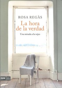 La hora de la verdad, de Regàs Pagès, Rosa | portada del libro