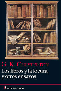 Los libros y la locura, y otros ensayos, de Chesterton, G. K. | portada del libro