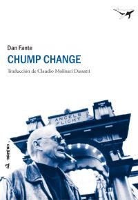 Chump Change, de Fante, Dan | portada del libro