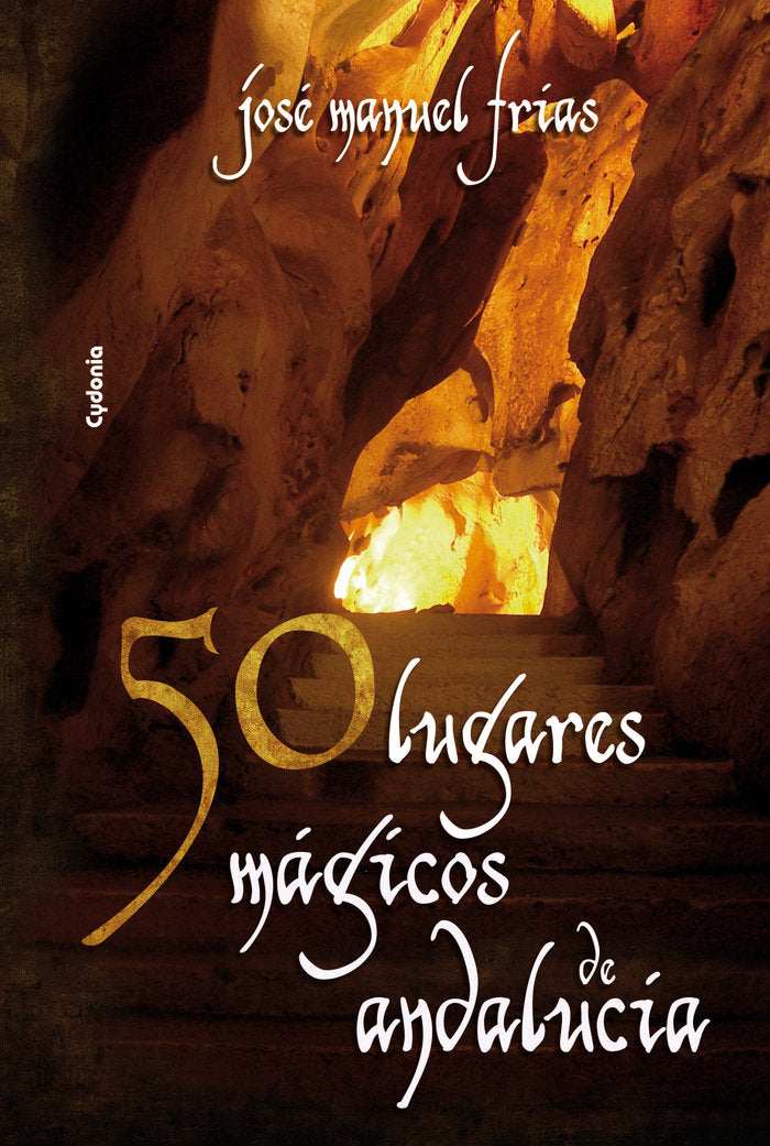 50 lugares mágicos de Andalucía, de Frías, José Manuel | portada del libro