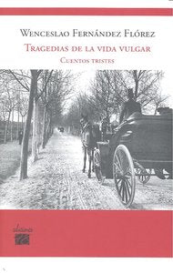 TRAGEDIAS DE LA VIDA VULGAR, de FERNANDEZ FLOREZ,WENCESLAO | portada del libro