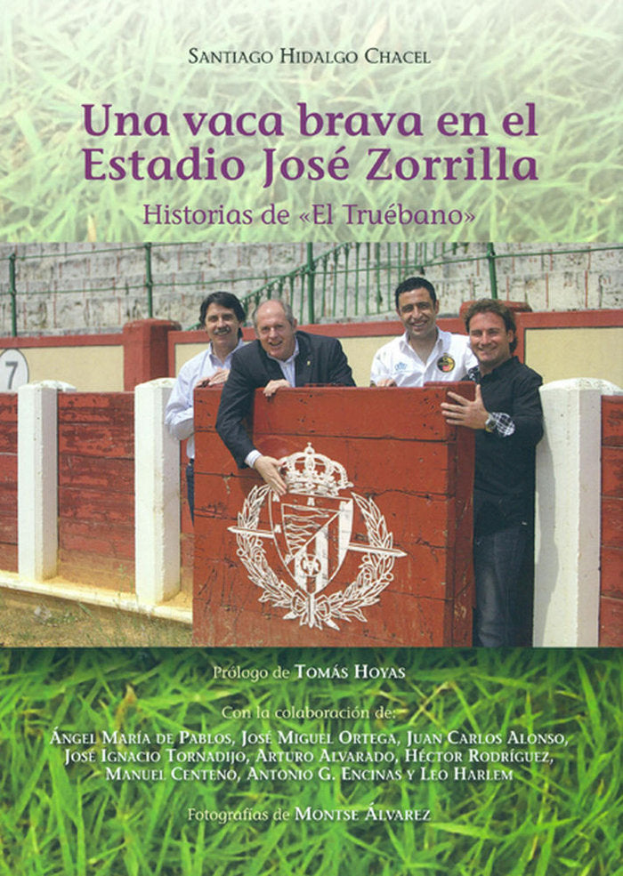 UNA VACA BRAVA EN EL ESTADIO JOSE ZORRILLA. HISTORIAS DE EL TRUEBANO, de HIDALGO CHACEL | portada del libro