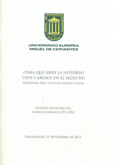 ¿Para qué sirve la historia? Usos y abusos en el siglo XXI. Lección inaugural del curso académico 20, de Gómez Cuesta | porta