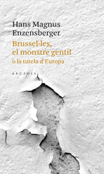 Brusselles, el monstre gentil o la tutela d'Europa, de Enzensberger, Hans Magnus | portada del libro