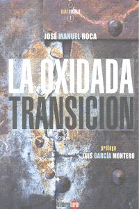 La oxidada Transición, de ROCA,JOSE MANUEL | portada del libro