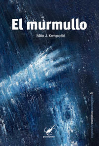 El murmullo, de MILO J. KRMPOTIC | portada del libro