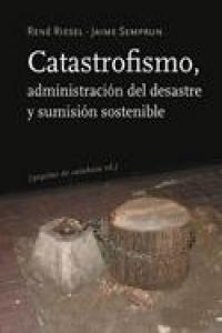 Catastrofismo, administración del desastre y sumisión sostenible, de Riesel | portada del libro