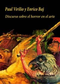 Discurso sobre el horror en el arte, de PAUL VIRILIO Y ENRICO BAJ | portada del libro