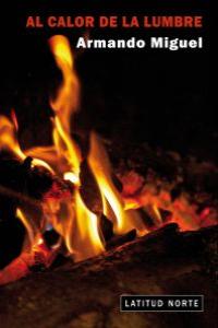 Al calor de la lumbre, de ARMANDO MIGUEL | portada del libro