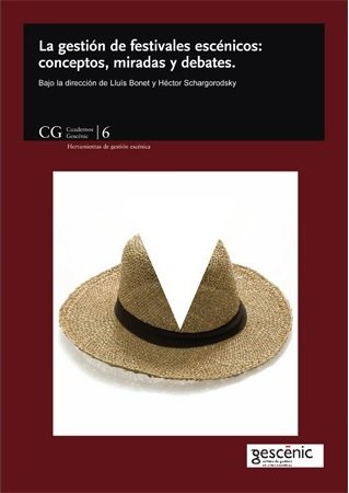 La gestión de festivales escénicos: conceptos, miradas y debates, de Bonet Agustí | portada del libro