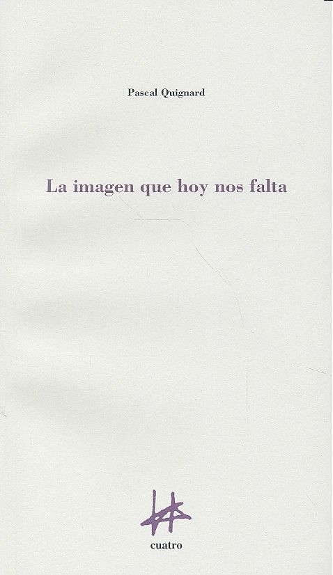 LA IMAGEN QUE HOY NOS FALTA, de QUIGNARD | portada del libro