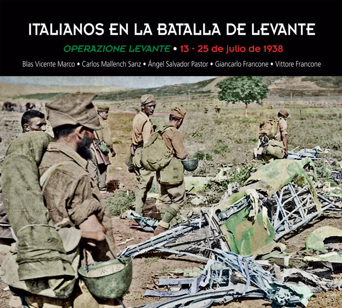 iTALIANOS EN LA BATALLA DE LEVANTE Operazione Levante, de Vicente Marco, Mallench Sanz, Salvador Pastor, Francone, Blas, Carl