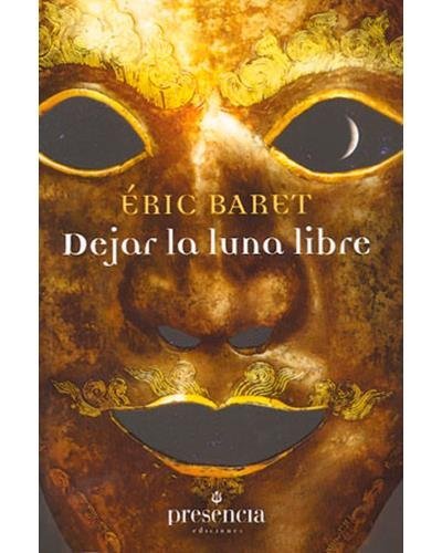 Dejar la luna lbre, de Baret, Éric | portada del libro