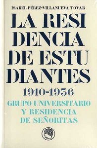 RESIDENCIA DE ESTUDIANTES,LA 1910-1936, de PEREZ VILLANUEVA,ISABEL | portada del libro