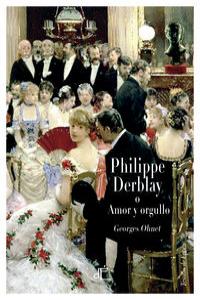 PHILIPPE DERBLAY O AMOR Y ORGULLO, de GEORGES OHNET | portada del libro