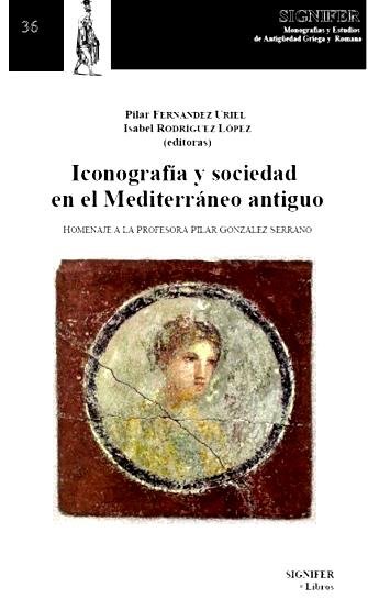 ICONOGRAFIA Y SOCIEDAD EN EL MEDITERRANEO ANTIGUO, de Fernández Uriel, Pilar | portada del libro
