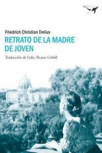 Retrato de la madre de joven, de Delius, Friedrich Christian | portada del libro