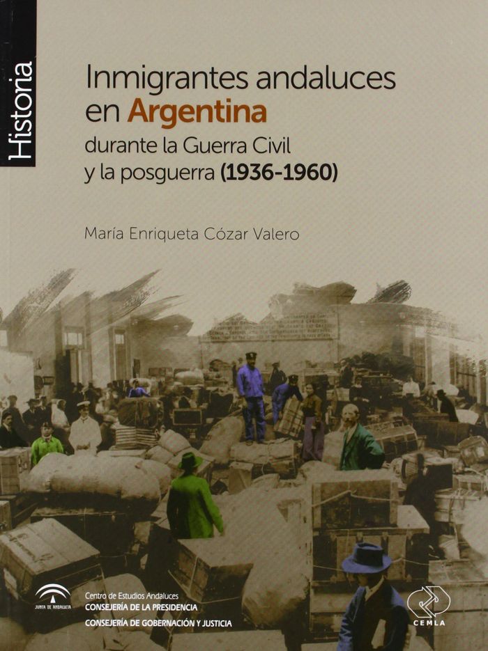 Inmigrantes andaluces en Argentina durante la Guerra Civil y la posguerra (1936-1960), de Cózar Valero, María Enriqueta | por