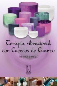 TERAPIA VIBRACIONAL CON CUENCOS DE CUARZO, de ORTEGA,MEDINA | portada del libro