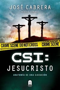 CSI JESUCRISTO, de CABRERA,JOSE | portada del libro