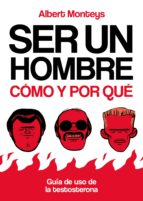 SER UN HOMBRE COMO Y POR QUE, de Albert Monteys | portada del libro