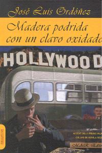 Madera podrida con un clavo oxidado, de ORDOÑEZ,JOSE LUIS | portada del libro
