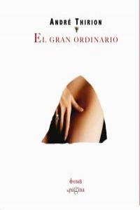 El gran ordinario, de Thirion, André | portada del libro