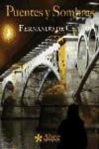 PUENTES Y SOMBRAS, de CEA,FERNANDO DE | portada del libro