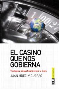 El casino que nos gobierna 3ª reimpresión, de Hdez. Vigueras, Juan | portada del libro