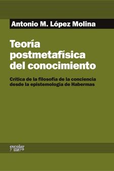 Teoría postmetafísica del conocimiento, de López Molina | portada del libro
