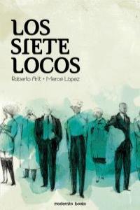 Los siete locos, de ROBERTO ARLT Y MERCè LóPEZ | portada del libro