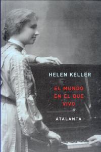 El mundo en el que vivo, de Keller, Hellen | portada del libro