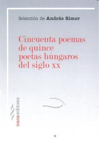 Cincuenta poemas de quince poetas húngaros del siglo XX, de Simor, András | portada del libro
