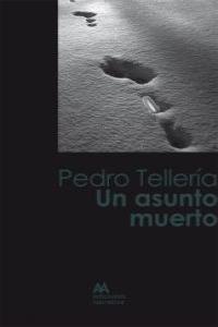 Un asunto muerto, de PEDRO TELLERíA | portada del libro