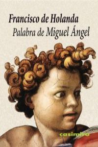 Palabra de Miguel Angel, de FRANCISCO DE HOLANDA | portada del libro