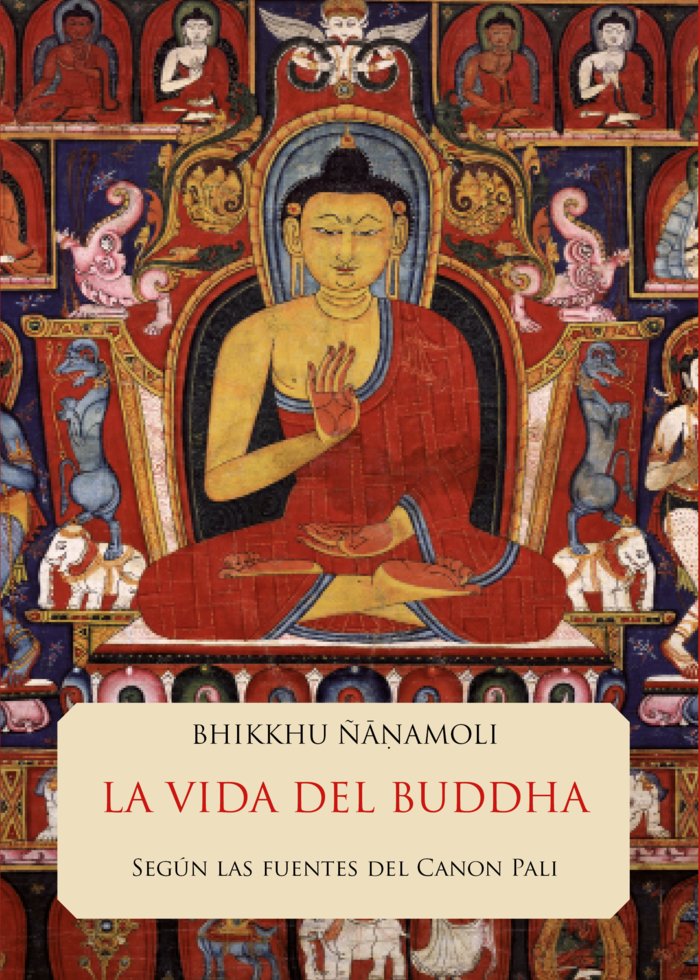 La vida del Buddha, de ÑANAMOLI, BHIKKHU | portada del libro