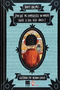 ¿Por qué me comprasteis un walkie talkie si era hijo único?, de Balmes, Santi | portada del libro