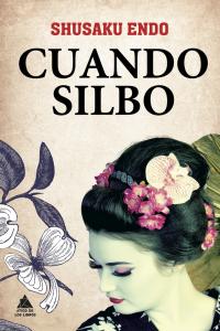 Cuando silbo, de Endo, Shusaku | portada del libro