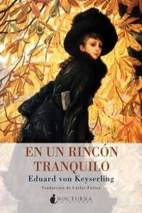 En un rincón tranquilo, de Keyserling, Eduard von | portada del libro