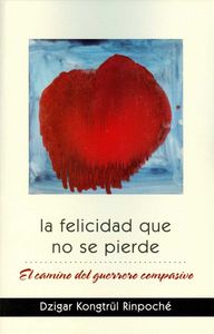 La felicidad que no se pierde, de Kontrül Rinpoché, Dzigar | portada del libro
