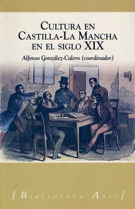 CULTURA EN CASTILLA-LA MANCHA, SIGLO XIX, de GONZALEZ-CALERO GARCIA | portada del libro