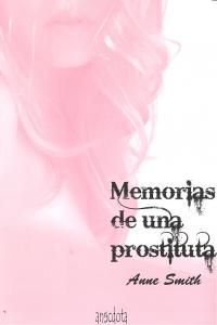 Memorias de una prostituta, de Smith, Anne | portada del libro