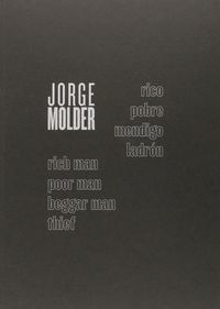 Rico pobre mendigo ladrón, de Molder, Jorge | portada del libro