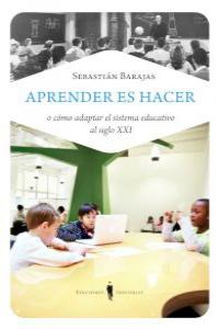 Aprender es hacer, de SEBASTIáN BARAJAS | portada del libro