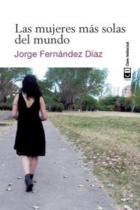 Las mujeres más solas del mundo, de Fernández Díaz, Jorge | portada del libro