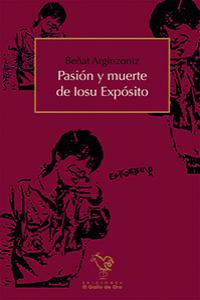 Pasión y muerte de Iosu Expósito, de BEñAT ARGINZONIZ | portada del libro